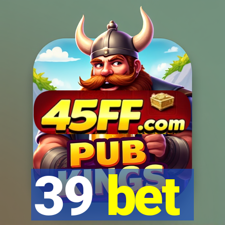 39 bet